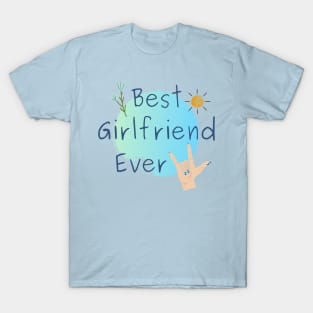 Best Girlfriend Ever - Girlfriend day T-Shirt